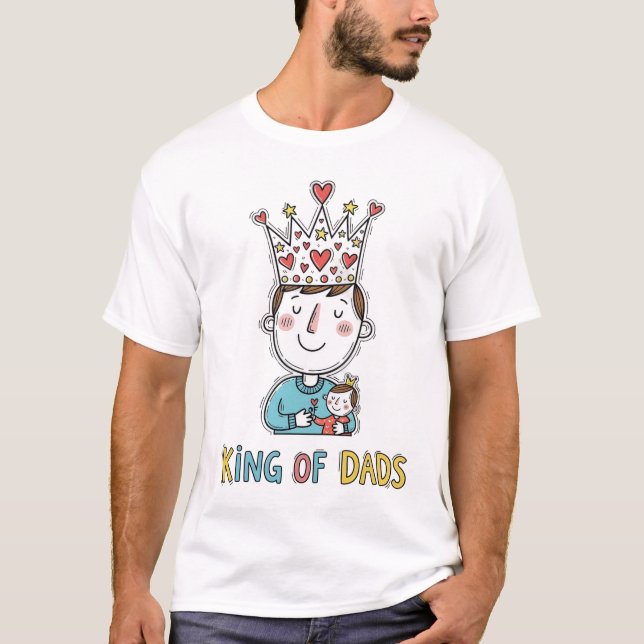 King of Dads Father's Day T-Shirt (Front)