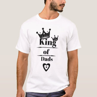 King of Dads T-Shirt, Father's Day Gift Tshirt