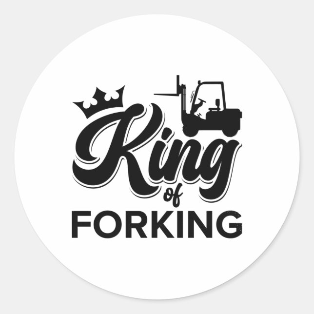 King Of Forking Forklift Operator Driver Worker Classic Round Sticker (Front)