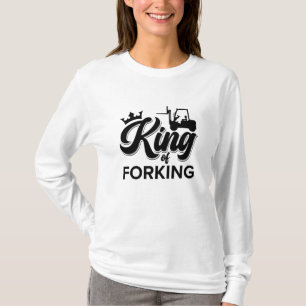 King Of Forking Forklift Operator Driver Worker T-Shirt