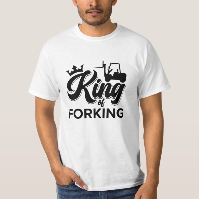 King Of Forking Forklift Operator Driver Worker T-Shirt (Front)