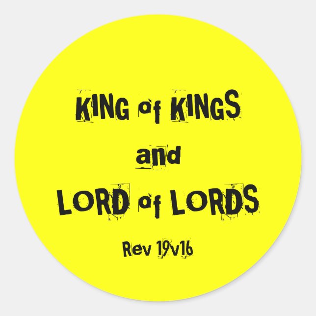 KING of KINGS andLORD of LORDS, Rev 19v16 Classic Round Sticker (Front)