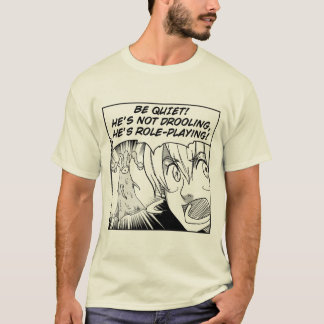 King of RPGs: He's Not Drooling, He's Roleplaying T-Shirt