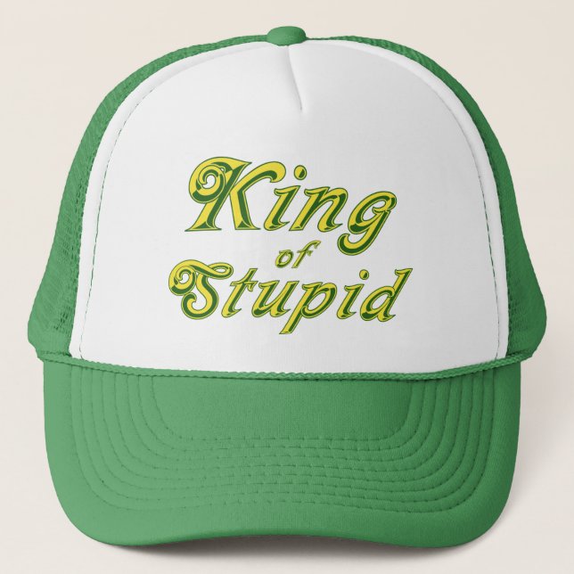 King of Stupid Trucker Hat (Front)