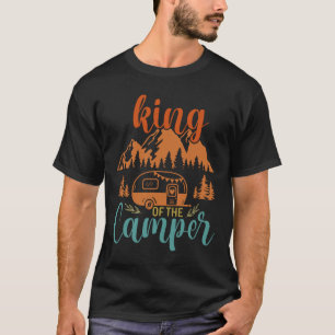 King of The Camper - Funny RV Camper Camping T-Shirt