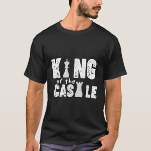 King Of The Castle Funny Chess Saying Graphic Gift T-Shirt
