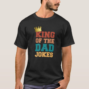 King Of The Dad Jokes Bad Dad Puns Crown Funny Fat T-Shirt