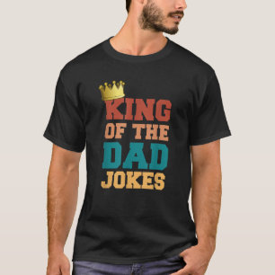 King Of The Dad Jokes Bad Dad Puns Crown Funny Fat T-Shirt