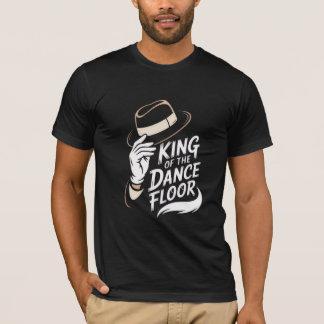 King of the Dance Floor T-Shirt