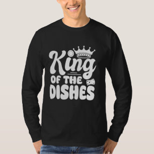 King Of The Dishes Kitchen Dishwasher T-Shirt