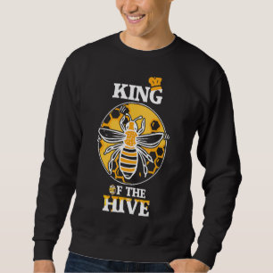 King Of The Hive Beekeeper Bee Honey 3 Sweatshirt