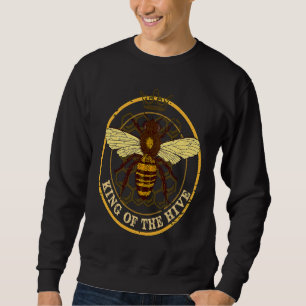 King Of The Hive  Beekeeper  Bee   Honey Farmer Sweatshirt