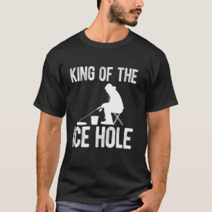 King Of The Ice Hole Ice Fishing T-Shirt
