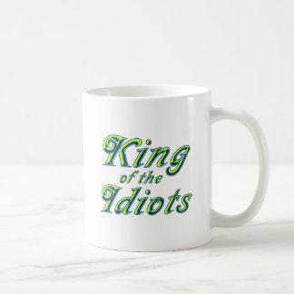 King of the Idiots Coffee Mug