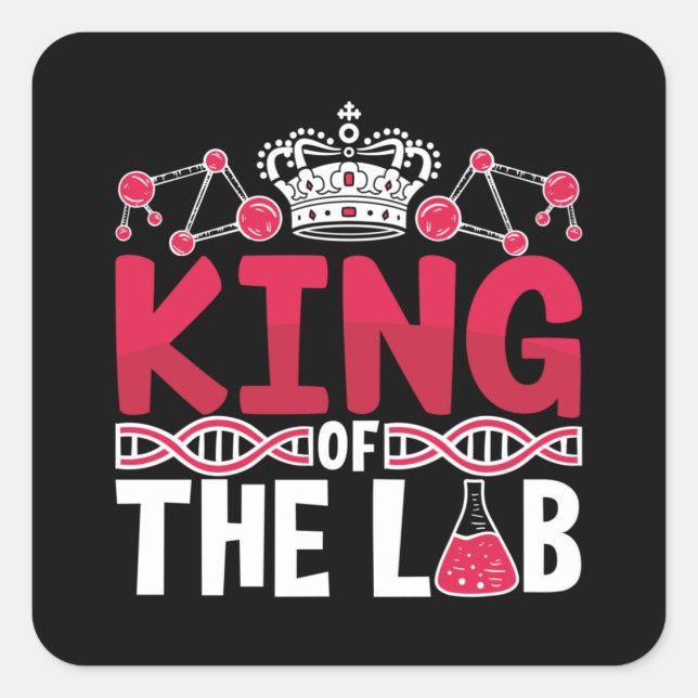 King Of The Lab Tech Laboratory Technician Science Square Sticker (Front)