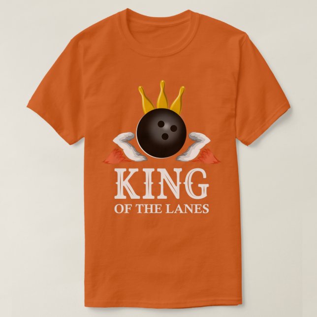 King of the lanes Bowler Bowling T T-Shirt (Design Front)