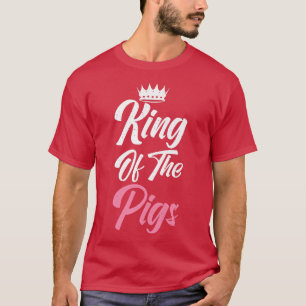 King of the Pigs Pig Owner Pig Farmer Pig Dad Prem T-Shirt