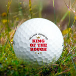 King of the Rough Funny Personalised Name Golf Balls<br><div class="desc">We all find ourselves in deep rough on the golf course from time to time, so why not celebrate it? These fun personalised golf balls feature the words 'King of the rough' in bold red lettering, beneath a gold-coloured crown. Simply add the golfer's name to make a funny, unique gift...</div>