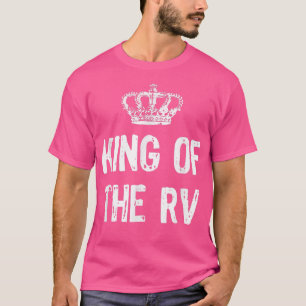 King Of The RV Camping Funny Gift Christmas T-Shirt