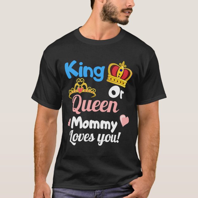 King or Queen Mummy Loves You Gender Reveal Party  T-Shirt (Front)
