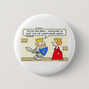 king scotland out of compliance queen 6 cm round badge