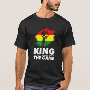 King The Most Powerful Piece In The Game Junenth T-Shirt