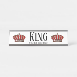 “King” (‘TIL Mum Gets Home) Desk Name Plate