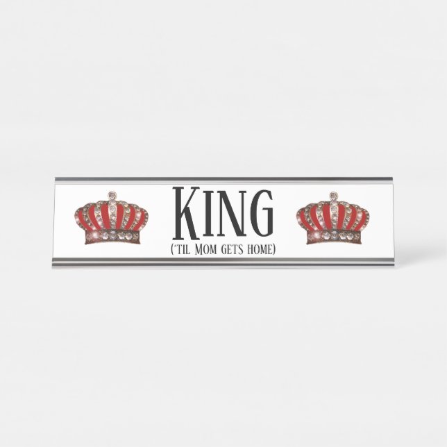 “King” (‘TIL Mum Gets Home) Desk Name Plate (Front)