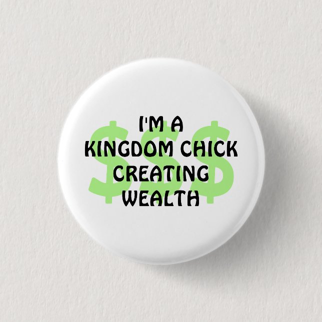 KINGDOM CHICK CREATING WEALTH Christian 3 Cm Round Badge (Front)
