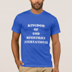 KINGDOM of GOD Ministries International  T-Shirt