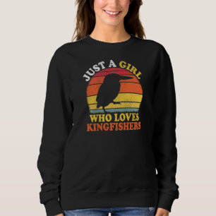 Kingfisher Bird Vintage Just A Girl Who Loves King Sweatshirt