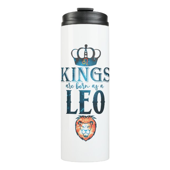 KINGS are born as a LEO Zodiac Sign July August Thermal Tumbler (Front)