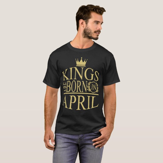Kings are born in April T-Shirt (Front Full)