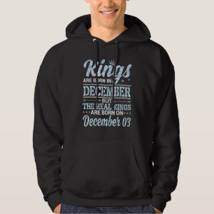 Kings Are Born In Dec The Real Kings Are Born On D Hoodie