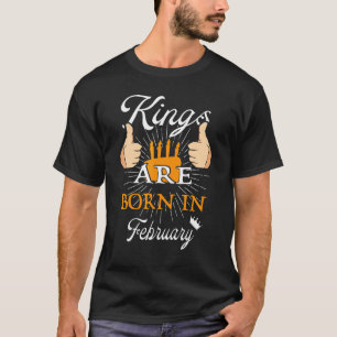 Kings Are Born In February Birthday T-Shirt