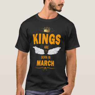 Kings are born in March T-Shirt