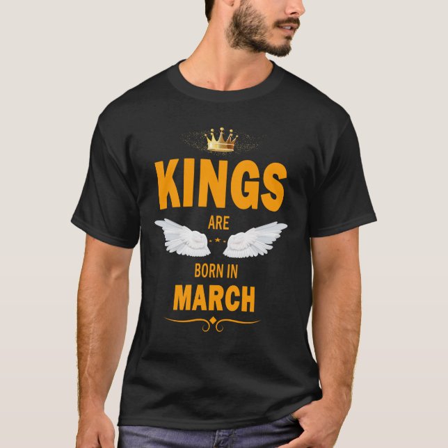 Kings are born in March T-Shirt (Front)