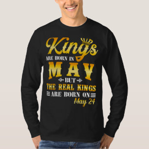 Kings Are Born In May The Real Kings Are Born On M T-Shirt