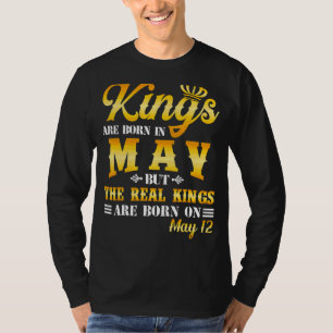 Kings Are Born In May The Real Kings Are Born On M T-Shirt