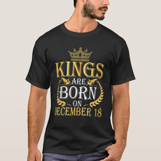 Kings Are Born On December 18 Happy Birthday To Me T-Shirt (Front)