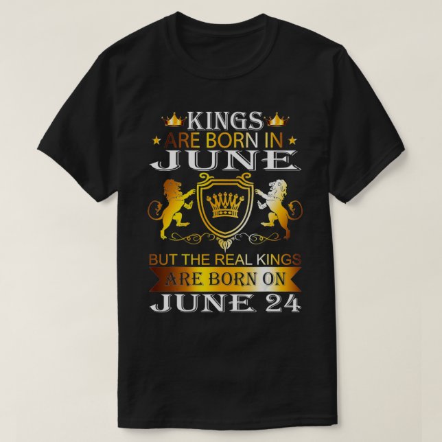Kings Are Born On June 24th Birthday Bday Men Boy  T-Shirt (Design Front)