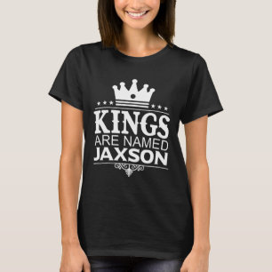 Kings Are Named Jaxson Funny Personalised Name Jok T-Shirt
