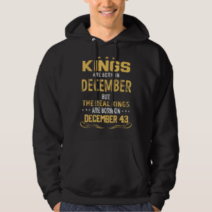 Kings Born In December Real Kings Are Born On Dece Hoodie