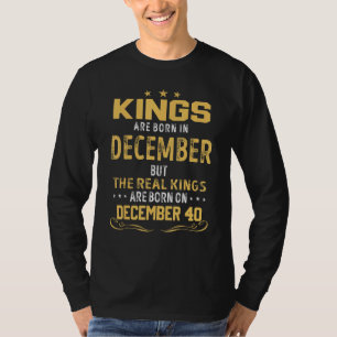 Kings Born In December Real Kings Are Born On Dece T-Shirt