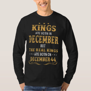 Kings Born In December Real Kings Are Born On Dece T-Shirt