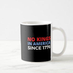Kings in America Since 1776 Patriotic USA Freedom Coffee Mug