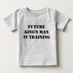 King's Man In Training Baby T-Shirt