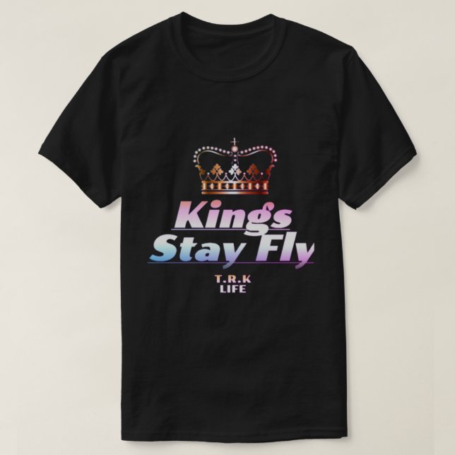 KINGS STAY FLY T.R.K STYLE TSHIRT (Design Front)