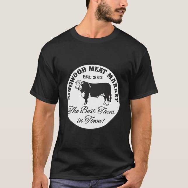 Kingwood Meat Market Best Tacos In Town T-Shirt (Front)