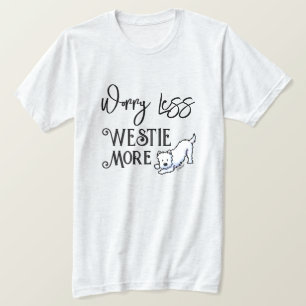 KiniArt Westie More T-Shirt